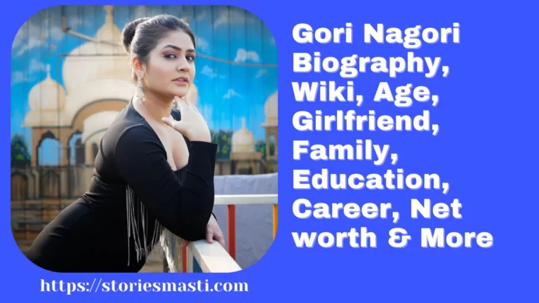 Gori Nagori Biography