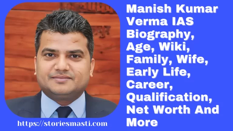 Manish Kumar Verma IAS Biography