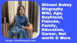 Shivani Dubey Biography