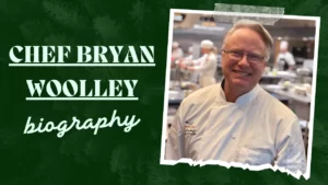 Chef Bryan Woolley Biography
